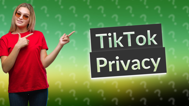 TikTok Privacy