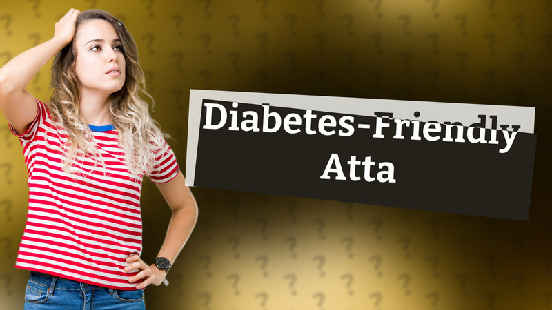 Diabetes-Friendly Atta