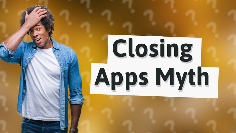 Closing Apps Myth