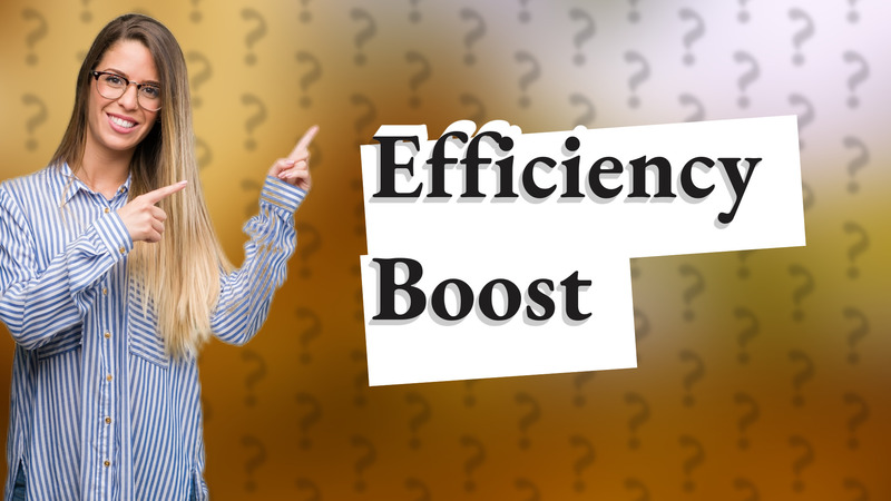 Efficiency Boost