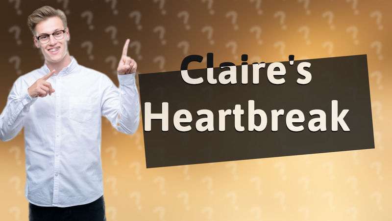 Claire's Heartbreak