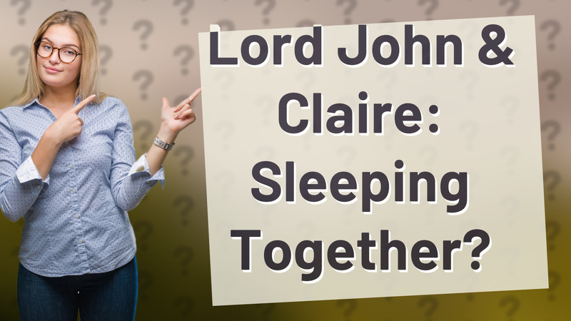 Lord John & Claire: Sleeping Together?