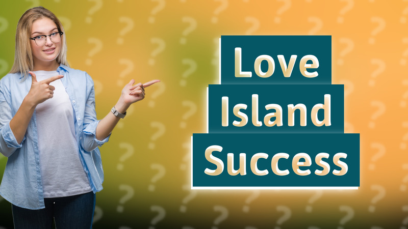 Love Island Success