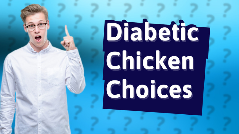 Diabetic Chicken Choices