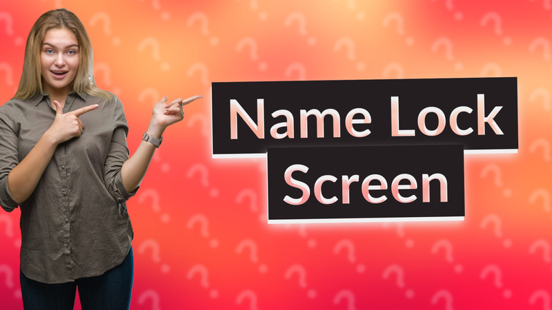 Name Lock Screen