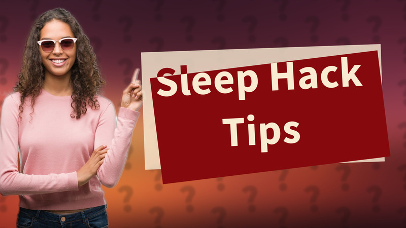 Sleep Hack Tips