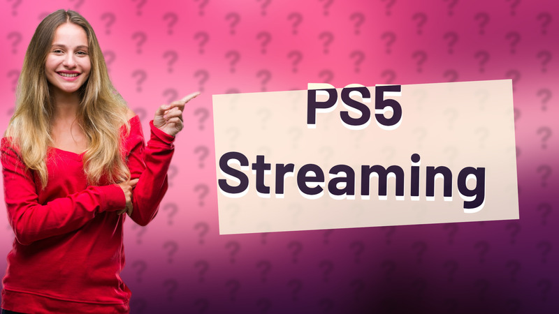 PS5 Streaming