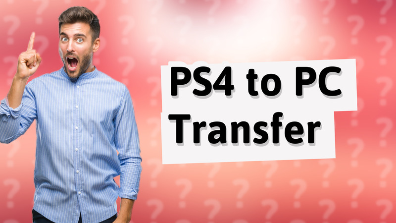 PS4 to PC Transfer