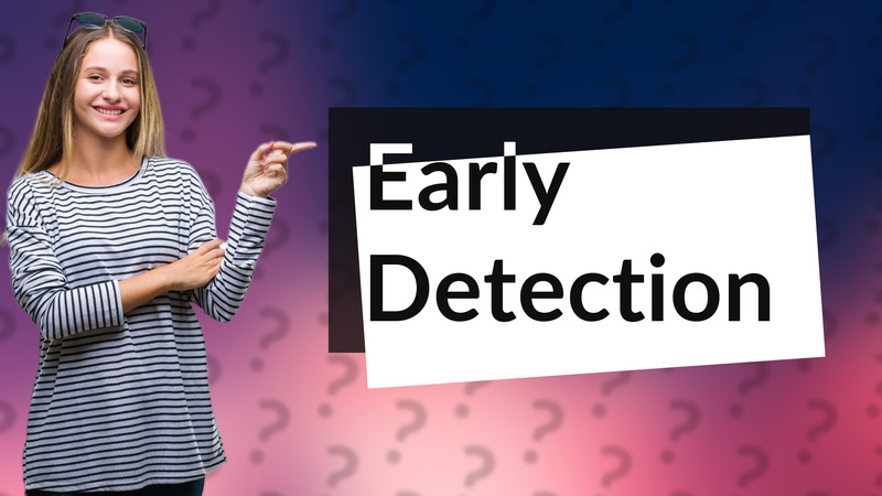 Early Detection