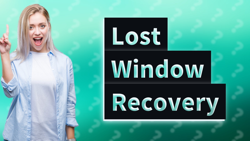 Lost Window Recovery