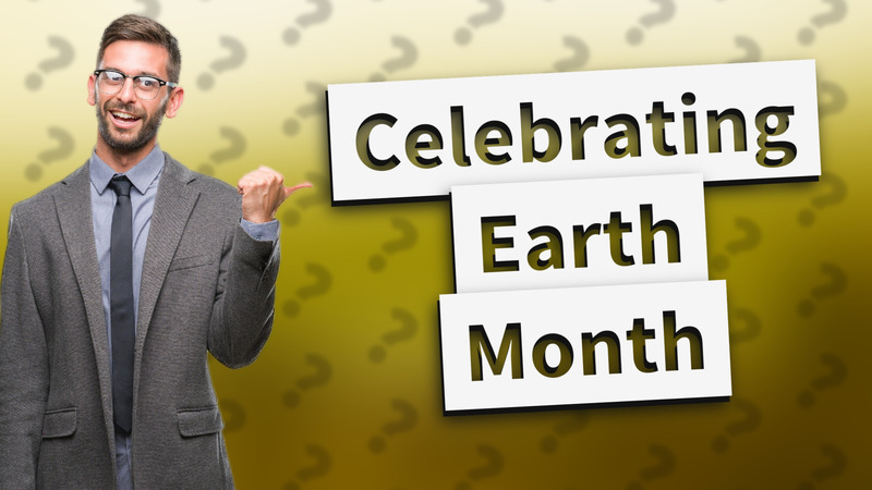 Celebrating Earth Month