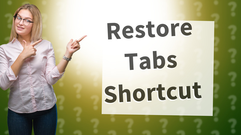 Restore Tabs Shortcut