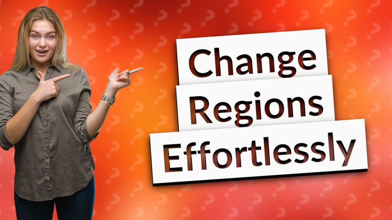 Change Regions Effortlessly