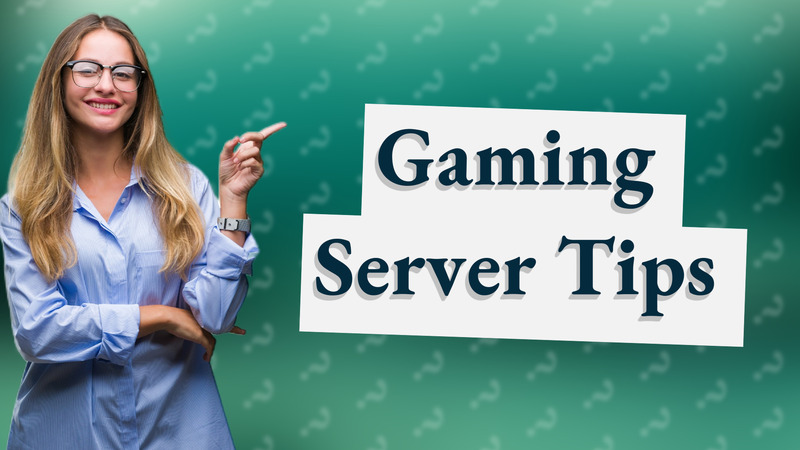 Gaming Server Tips
