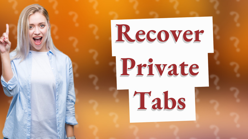 Recover Private Tabs