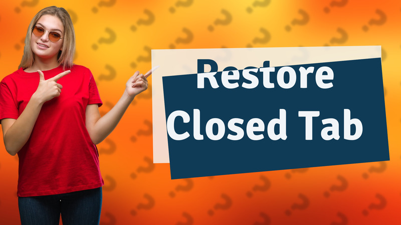 Restore Closed Tab