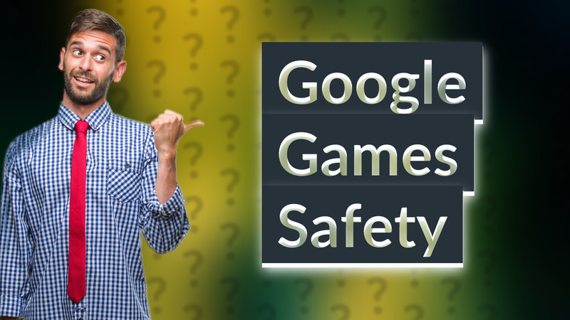 Google Games Safety