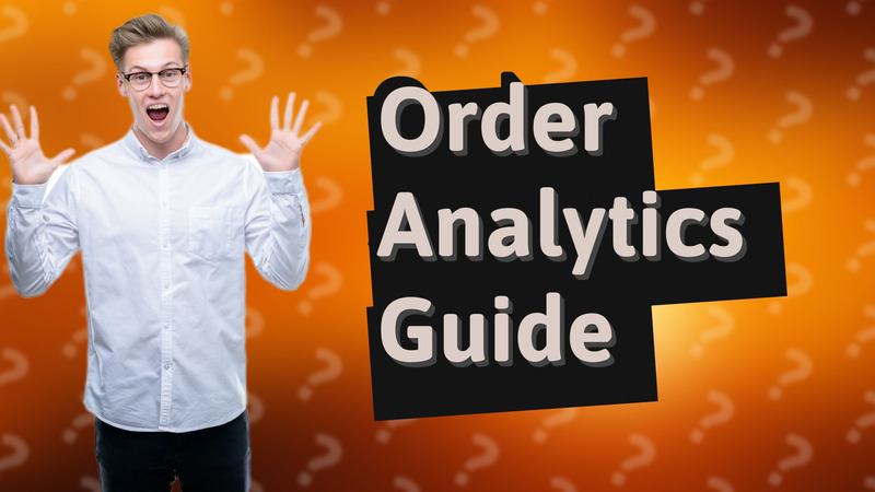 Order Analytics Guide