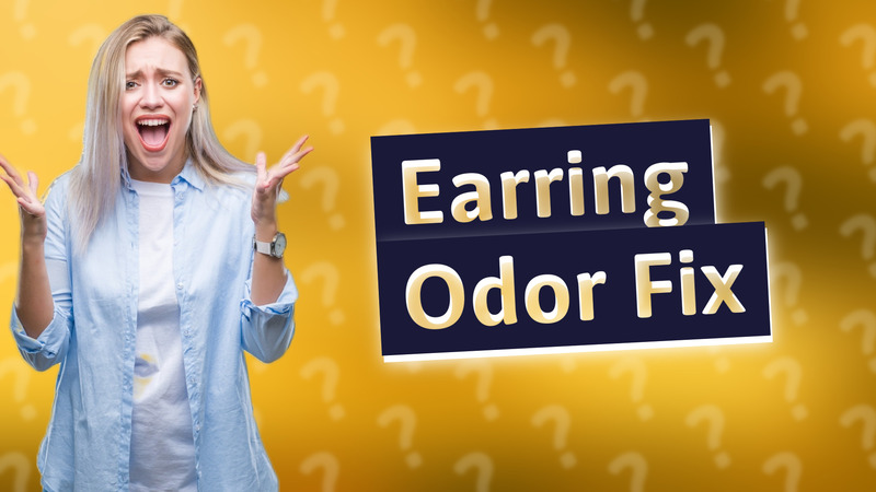 Earring Odor Fix