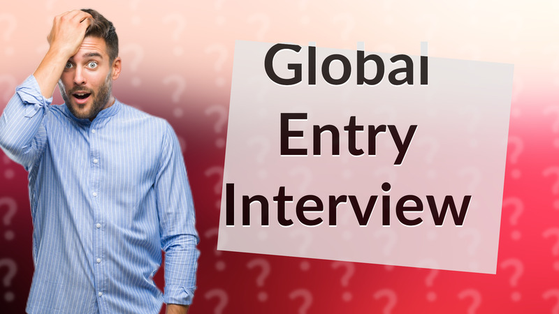 Global Entry Interview