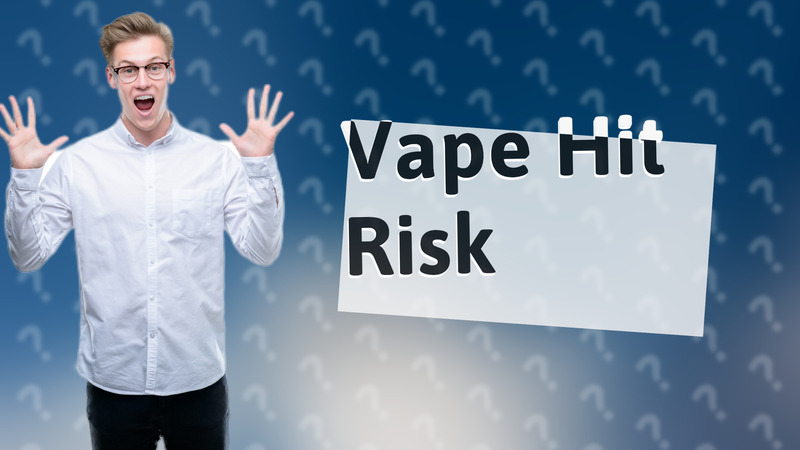 Vape Hit Risk