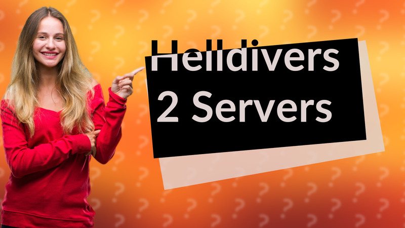 Helldivers 2 Servers