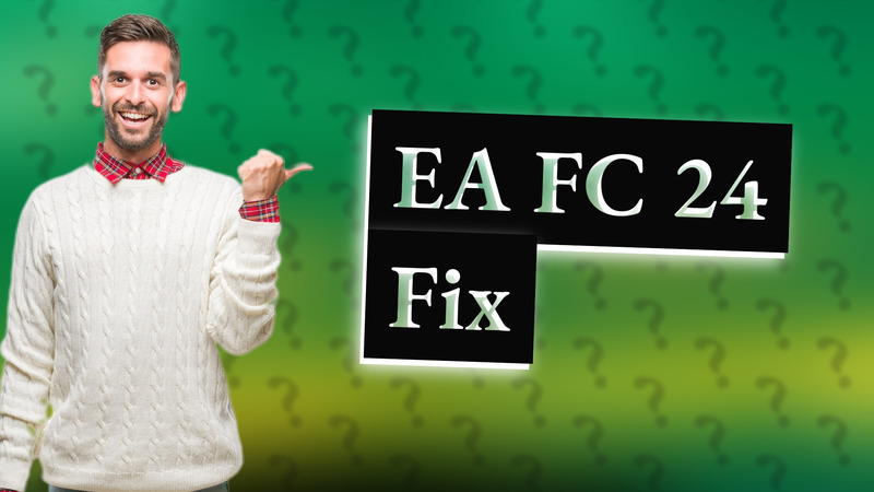 EA FC 24 Fix
