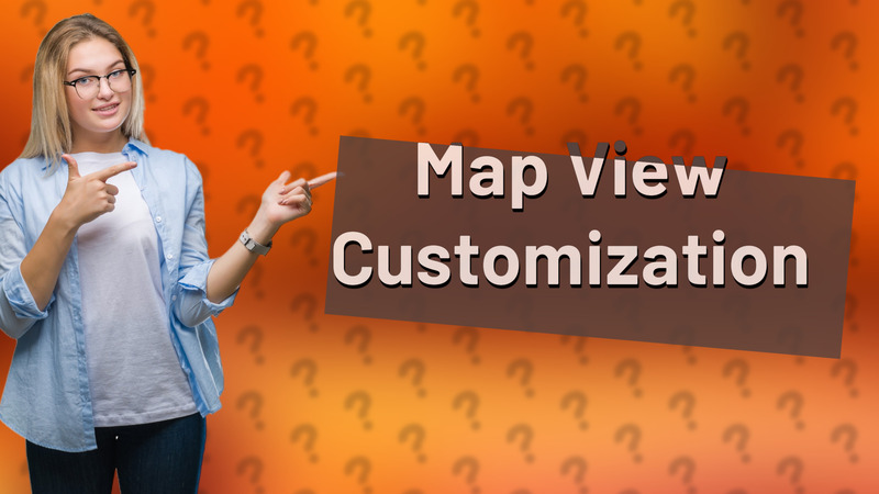 Map View Customization