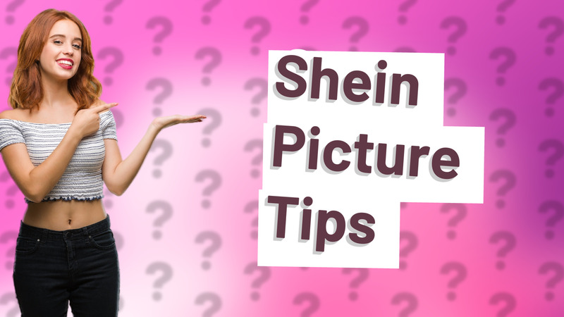 Shein Picture Tips