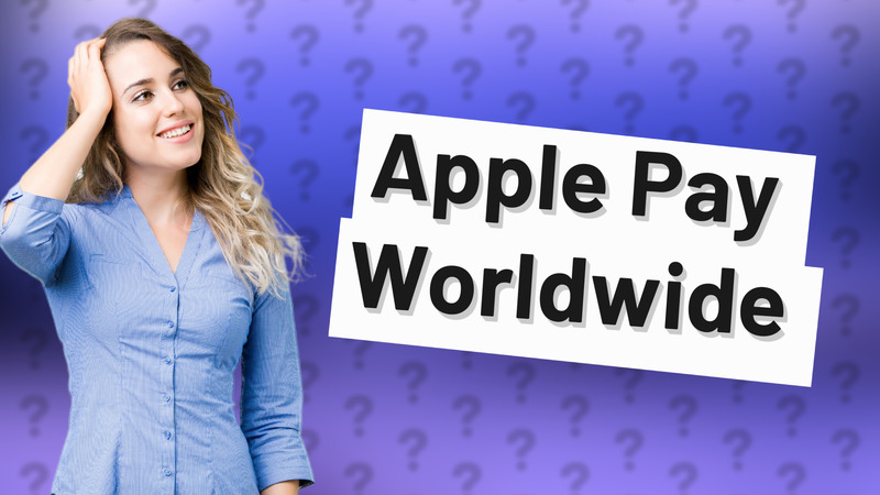 Apple Pay Worldwide