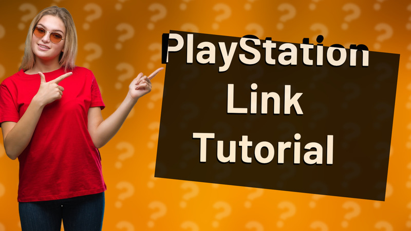 PlayStation Link Tutorial