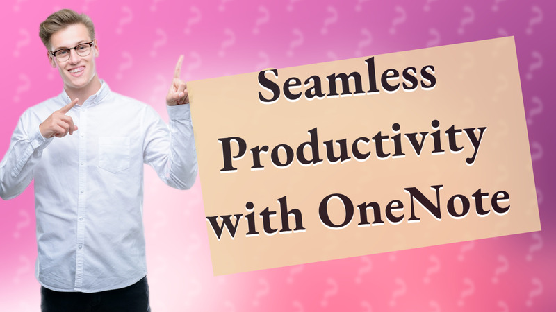 Seamless Productivity with OneNote