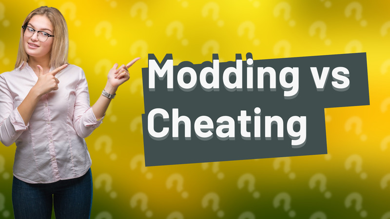 Modding vs Cheating