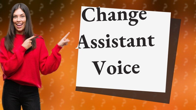 Change Assistant Voice