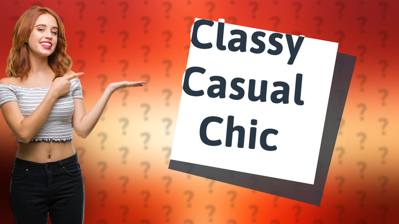 Classy Casual Chic