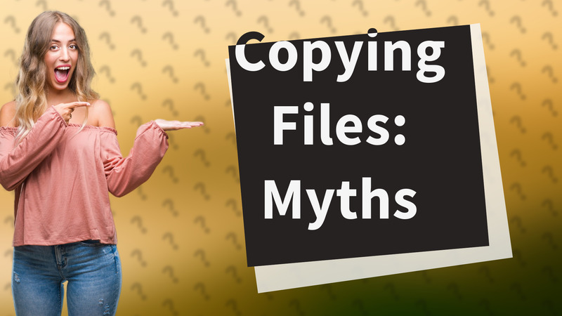 Copying Files: Myths