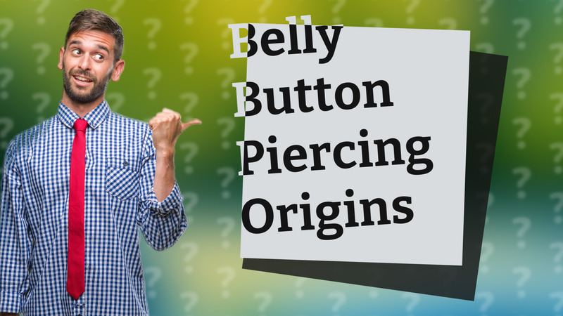 Belly Button Piercing Origins