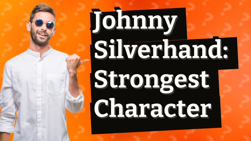 Johnny Silverhand: Strongest Character
