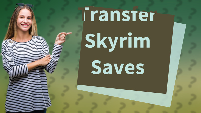 Transfer Skyrim Saves