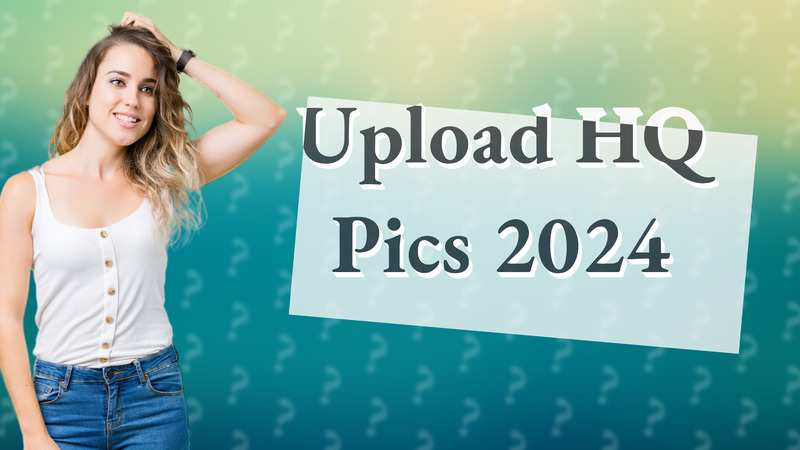 Upload HQ Pics 2024