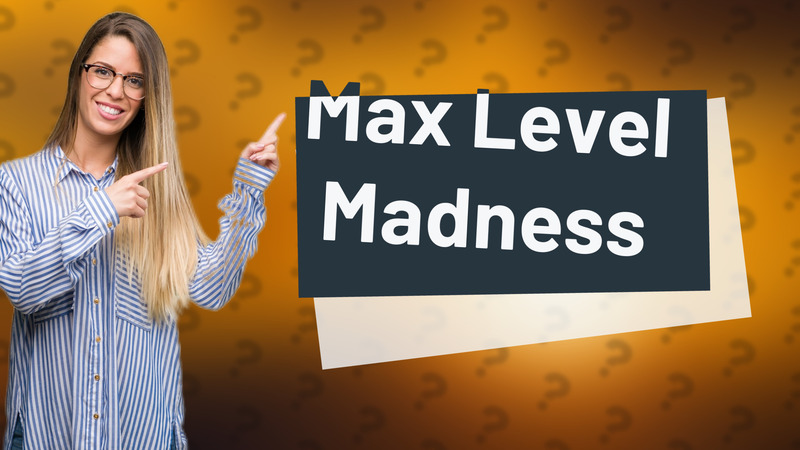 Max Level Madness