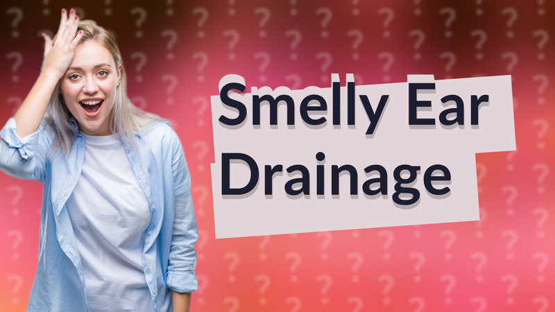 Smelly Ear Drainage