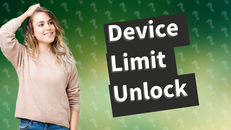 Device Limit Unlock