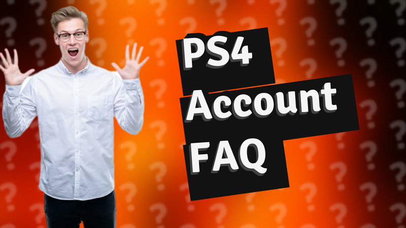 PS4 Account FAQ