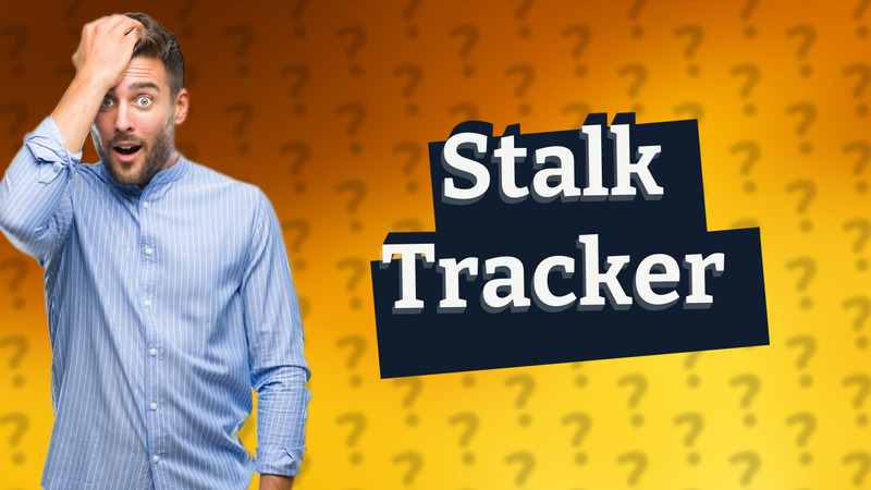 Stalk Tracker