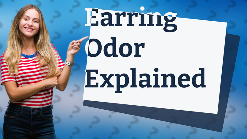 Earring Odor Explained