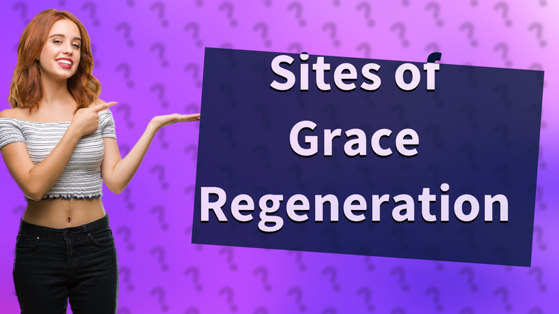 Sites of Grace Regeneration