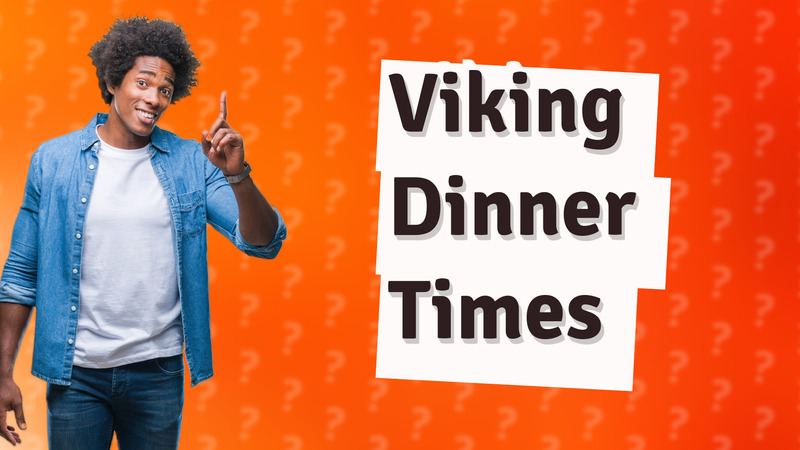 Viking Dinner Times