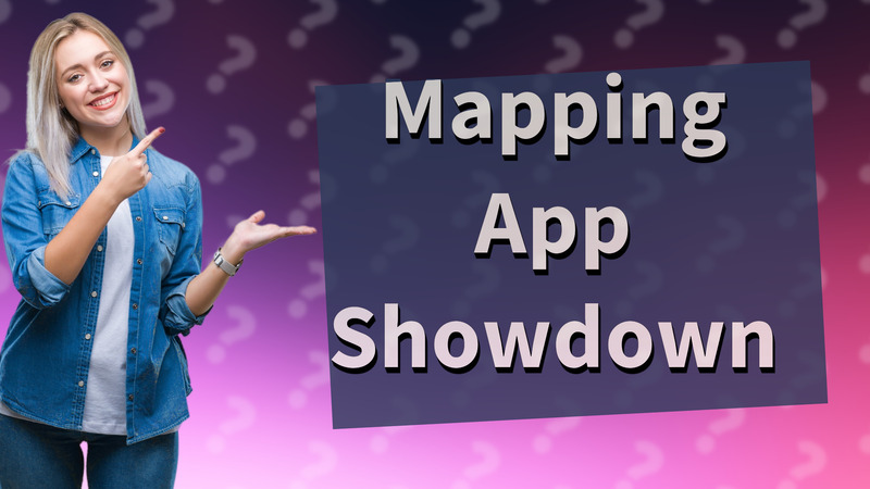 Mapping App Showdown