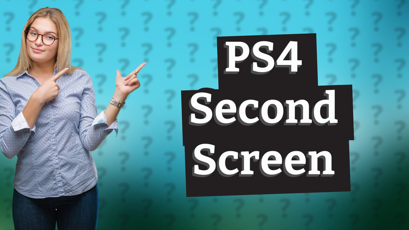 PS4 Second Screen